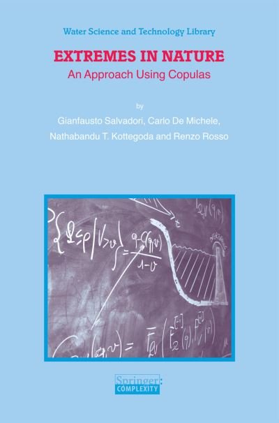 Extremes in Nature: An Approach Using Copulas - Water Science and Technology Library - Gianfausto Salvadori - Books - Springer - 9789401782753 - November 23, 2014