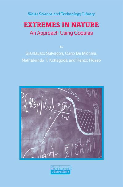 Extremes in Nature: An Approach Using Copulas - Water Science and Technology Library - Gianfausto Salvadori - Livres - Springer - 9789401782753 - 23 novembre 2014