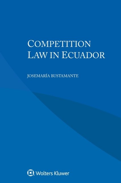 Josemaria Bustamante · Competition Law in Ecuador (Paperback Book) (2020)