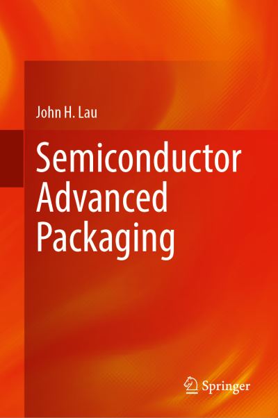Cover for John H. Lau · Semiconductor Advanced Packaging (Hardcover Book) [1st ed. 2021 edition] (2021)