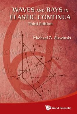 Cover for Slawinski, Michael A (Memorial Univ, Canada) · Waves And Rays In Elastic Continua (3rd Edition) (Hardcover Book) [3 Revised edition] (2015)