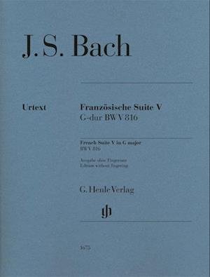 French Suite V G major BWV 816 - Johann Sebastian Bach - Kirjat - Henle, G. Verlag - 9790201816753 - perjantai 14. tammikuuta 2022