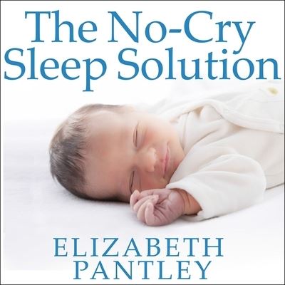 The No-Cry Sleep Solution - Elizabeth Pantley - Music - Tantor Audio - 9798200013753 - May 19, 2015