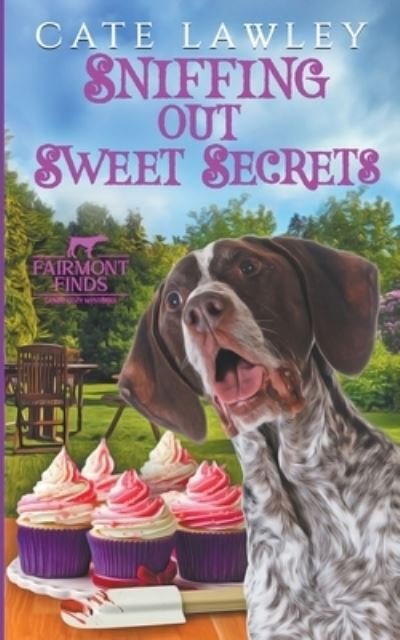 Cover for Cate Lawley · Sniffing Out Sweet Secrets - Fairmont Finds Canine Cozy Mysteries (Paperback Bog) (2020)