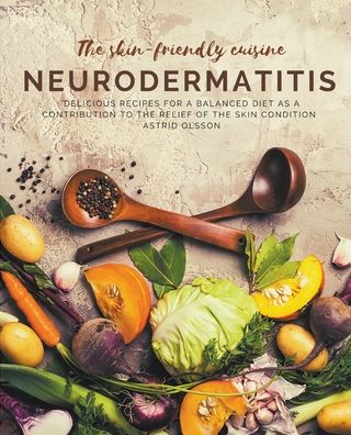 Cover for Astrid Olsson · The skin-friendly cuisine - Neurodermatitis (Paperback Book) (2022)
