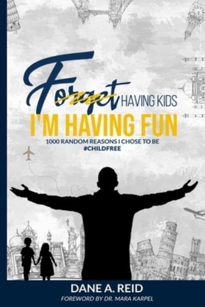 Cover for Dane A. Reid · Forget Having Kids. I'm Having Fun (Book) (2022)