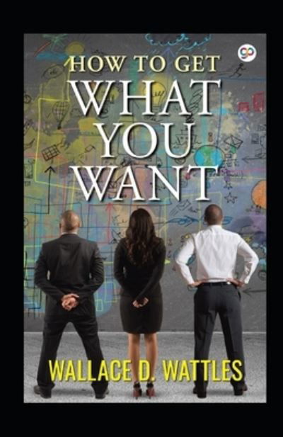 Cover for Orison Swett Marden · How To Get What You Want illustrated (Paperback Book) (2021)