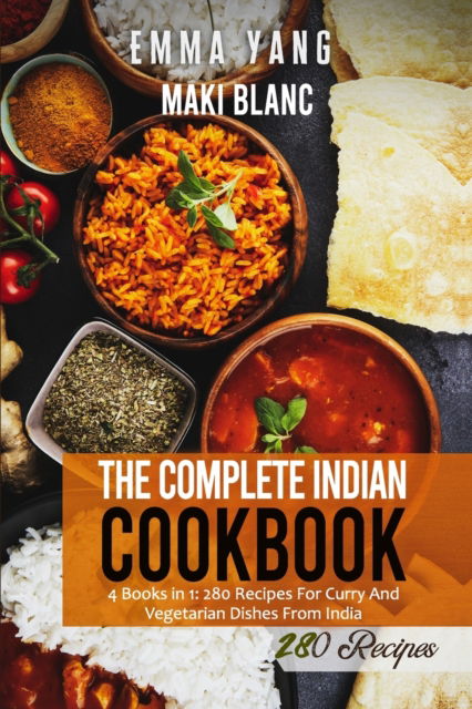 Cover for Emma Yang · The Complete Indian Cookbook: 4 Books in 1: 280 Recipes For Curry And Vegetarian Dishes From India (Paperback Book) (2021)