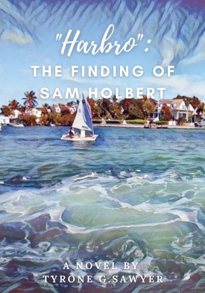 Cover for Tyrone G Sawyer · &quot;Harbro&quot;: The Finding of Sam Holbert (Paperback Book) (2021)