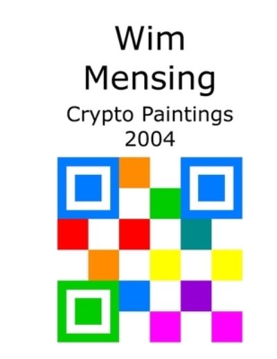 Cover for Wim Mensing · Wim Mensing Crypto Paintings 2004 (Paperback Book) (2021)