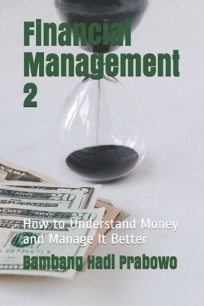 Cover for Bambang Hadi Prabowo · Financial Management 2: How to Understand Money and Manage It Better (Paperback Book) (2021)