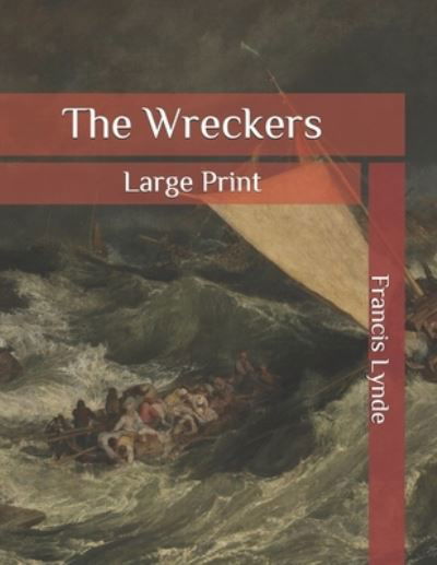 Cover for Francis Lynde · The Wreckers: Large Print (Paperback Book) (2020)