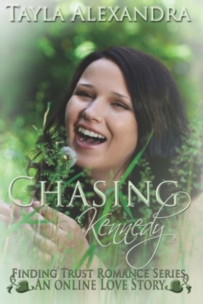 Cover for Tayla Alexandra · Chasing Kennedy: An Online Love Story - Finding Trust Romance (Paperback Book) (2021)