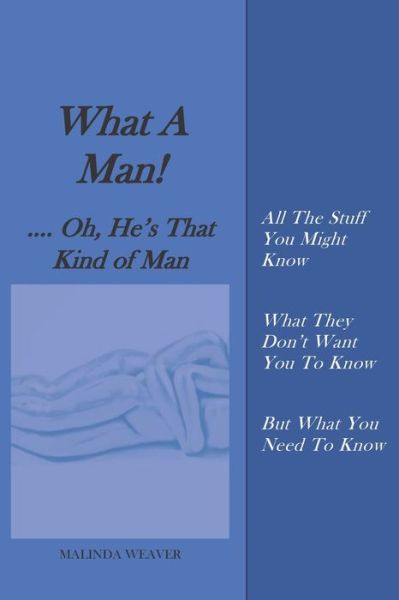 Cover for Malinda Weaver · What A Man! ....Oh, He's That Kind of Man (Pocketbok) (2020)