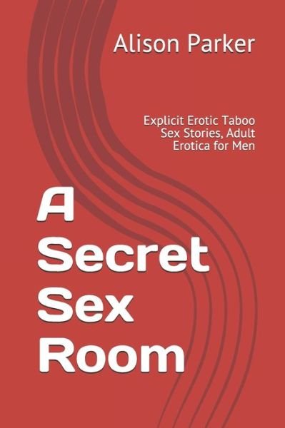 Cover for Alison Parker · A Secret Sex Room (Paperback Book) (2020)