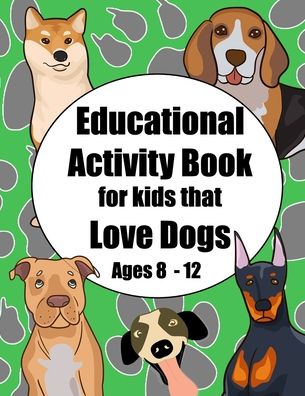 Cover for Royanne Activity Journals · Educational Activity Book for Kids that Love Dogs Age 8 - 12 (Paperback Book) (2020)