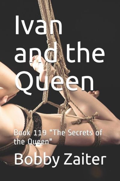 Ivan and the Queen - Bobby Zaiter - Kirjat - Independently Published - 9798642851753 - sunnuntai 3. toukokuuta 2020