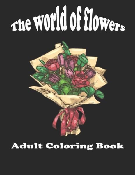 Cover for Medox Wan · World Of Flowers - Adult Coloring Book (Taschenbuch) (2020)