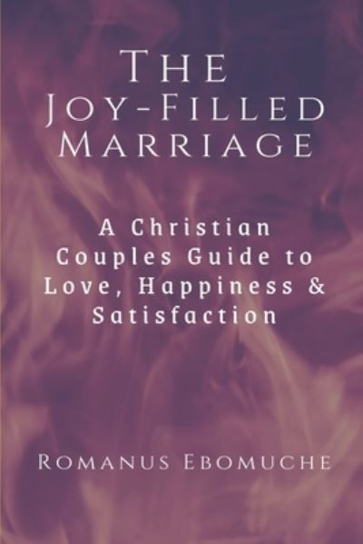 Cover for Romanus Ebomuche · The Joy-Filled Marriage (Paperback Book) (2020)