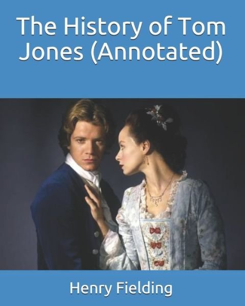 The History of Tom Jones (Annotated) - Henry Fielding - Bøger - Independently Published - 9798669470753 - 25. juli 2020