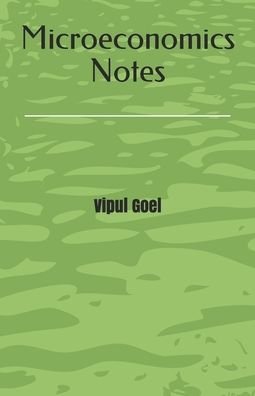 Cover for Vipul Goel · Vipul's Microeconomics Notes (Paperback Bog) (2020)