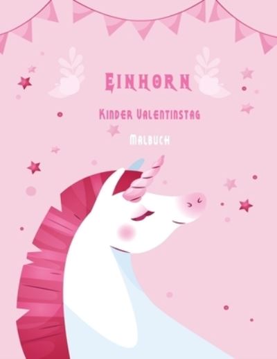 Cover for Ananas Nouvelles Publication · Einhorn Kinder Valentinstag Malbuch (Paperback Book) (2021)