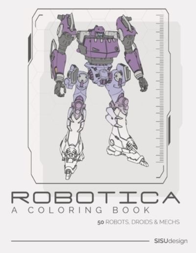 Cover for Sisu Design · Robotica - A Coloring Book: 50 Robots, Droids and Mechs (Paperback Book) (2021)