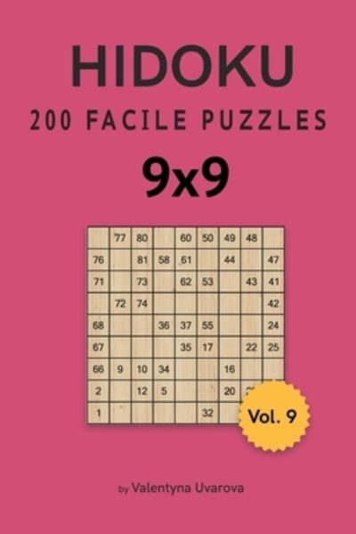 Hidoku: 200 Facile Puzzles 9x9 vol. 9 - Valentyna Uvarova - Books - Independently Published - 9798736732753 - April 13, 2021