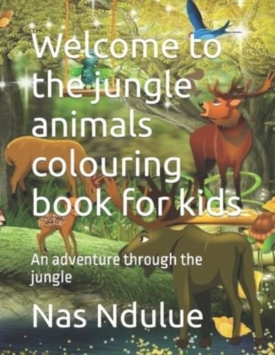 Cover for Nas Ndulue · Welcome to the jungle animals colouring book for kids: An adventure through the jungle (Paperback Bog) (2022)
