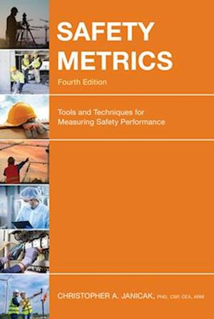 Cover for Janicak, Dr Christopher A, CSP Cea Arm · Safety Metrics: Tools and Techniques for Measuring Safety Performance (Inbunden Bok) (2025)