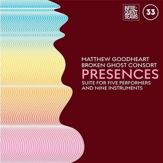 Goodheart, Matthew & Broken Ghost Consort · Presences: Mixed Suite For Five Performers And Nine Instruments (CD) (2021)