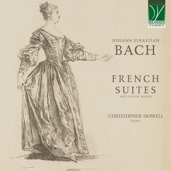 Cover for Bach / Howell,christopher · Johann Sebastian Bach: French Suites &amp; Other Works (CD) (2025)