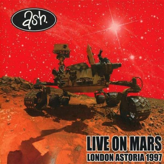 Ash - Live on Mars - Ash - Live on Mars - Musiikki - Atom - 0827565061754 - perjantai 27. elokuuta 2021