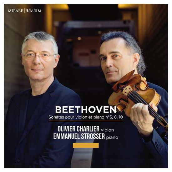 Beethoven: Sonates Pour Violon Et Piano - Olivier Charlier / Emmanuel Strosser - Musik - MIRARE - 3760127224754 - 17. januar 2020