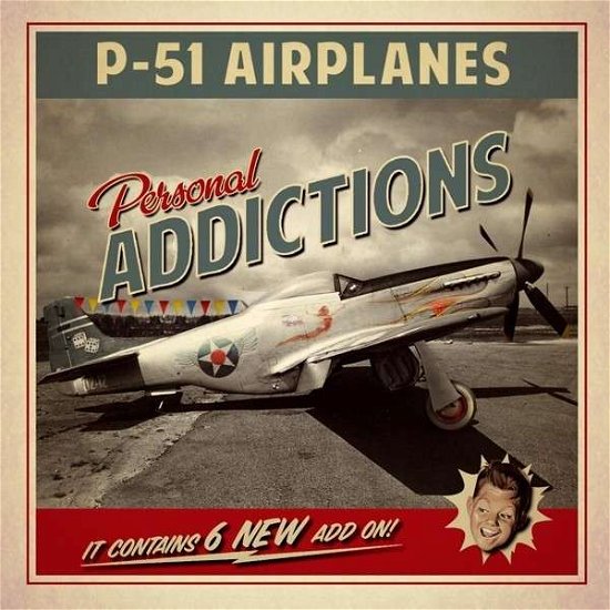 P-51 Airplanes · Personal Addictions (CD) (2013)