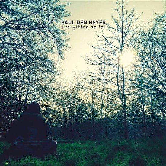 Everything So Far - Paul Den Heyer - Musik - A TURNTABLE - 4039967015754 - 31. Mai 2019