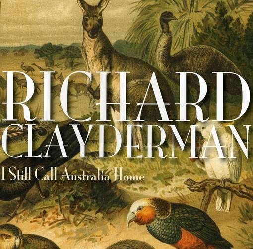 I Still Call Australia Home - Richard Clayderman - Música - Ais - 9324690058754 - 7 de febrero de 2012