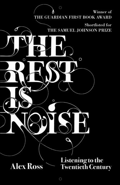 The Rest is Noise - Alex Ross - Books - HarperCollins Publishers - 9780007326754 - April 2, 2009