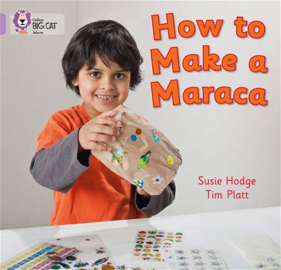 How to Make a Maraca!: Band 00/Lilac - Collins Big Cat - Susie Hodge - Boeken - HarperCollins Publishers - 9780007412754 - 1 september 2011