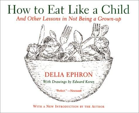 Cover for Delia Ephron · How to Eat Like a Child (Paperback Book) [1st Perennial Ed edition] (2001)