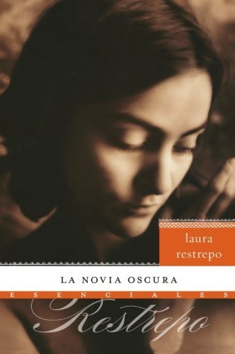 Cover for Laura Restrepo · La Novia Oscura - Esenciales (Taschenbuch) [Spanish, 1st. edition] (2009)