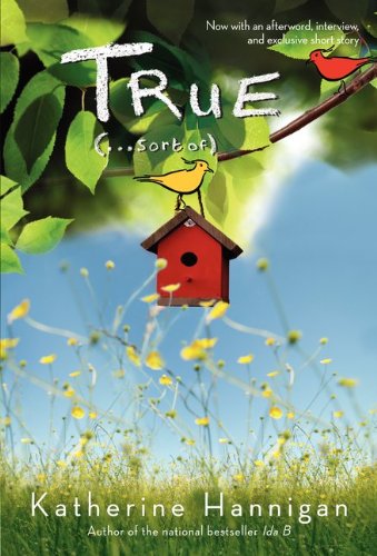 True (. . . Sort Of) - Katherine Hannigan - Books - Greenwillow Books - 9780061968754 - April 24, 2012