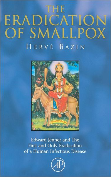 Cover for Hervé Bazin · The Eradication of Smallpox: Edward Jenner and the First and Only Eradication of a Human Infectious Disease (Hardcover Book) (2000)