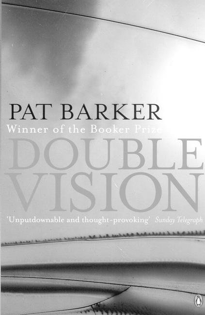 Double Vision - Pat Barker - Książki - Penguin Books Ltd - 9780140270754 - 2 września 2004