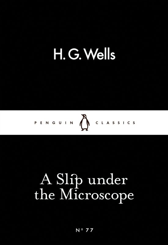 Cover for H. G. Wells · A Slip Under the Microscope - Penguin Little Black Classics (Paperback Bog) (2015)