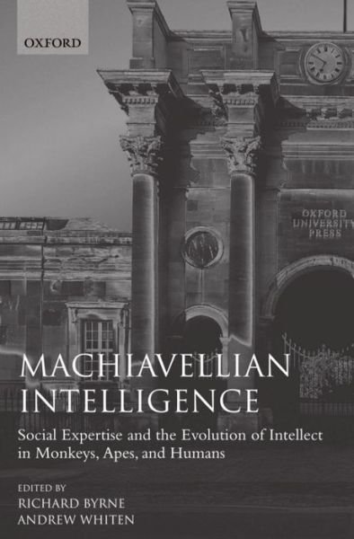 Cover for Byrne · Machiavellian Intelligence: Social Expertise and the Evolution of Intellect in Monkeys, Apes, and Humans (Paperback Book) (1988)