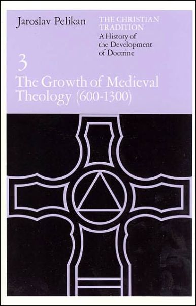 Cover for Jaroslav Pelikan · The Christian Tradition: A History of the Development of Doctrine, Volume 3: The Growth of Medieval Theology - Christian DVLPMNT:HIST DEVLPMNT Christian Doctrine CT (Paperback Book) [New edition] (1980)