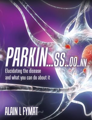 Cover for Alain L Fymat · Parkin...ss..oo..nn Elucidating The Disease And What You Can Do About It (Pocketbok) (2020)