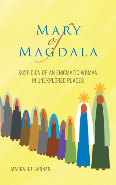 Cover for Margaret Bannan · Mary of Magdala Suspicion of an Enigmatic Woman in Unexplored Places (Book) (2020)