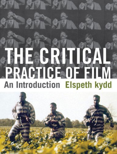 Cover for Elspeth Kydd · The Critical Practice of Film An Introduction - An Introduction (Hardcover Book) (2011)